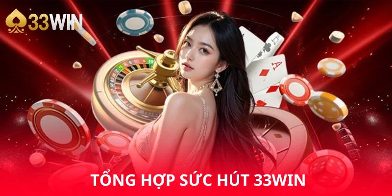 Giải mã sức hút của nhà cái 33win đối với người tham gia